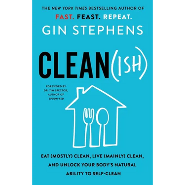 Clean(ish): Eat (Mostly) Clean, Live (Mainly) Clean, and Unlock Your Body's Natural Ability to Self-Clean