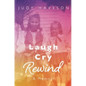 Laugh Cry Rewind: A Memoir