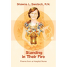 Standing in Their Fire: Poems from a Hospital Nurse
