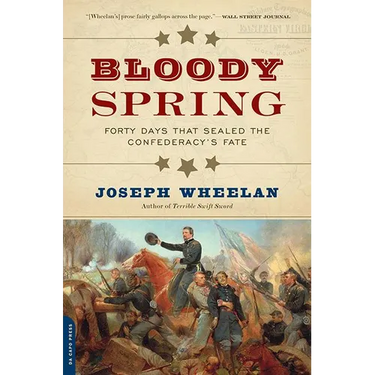 Bloody Spring: Forty Days That Sealed the Confederacy's Fate