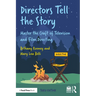 Directors Tell the Story: Master the Craft of Television and Film Directing