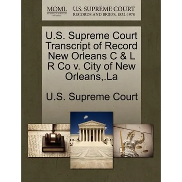 U.S. Supreme Court Transcript of Record New Orleans C & L R Co V. City of New Orleans, .La
