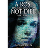 A Rose has Cried but Has Not Died: How I Survived