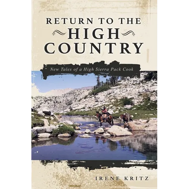 Return to the High Country: New Tales of a High Sierra Pack Cook