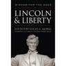 Lincoln and Liberty: Wisdom for the Ages