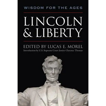 Lincoln and Liberty: Wisdom for the Ages
