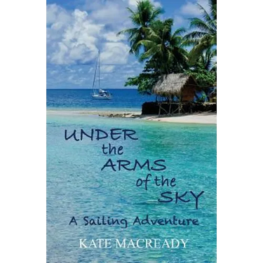 Under the Arms of the Sky: A Sailing Adventure