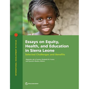 Essays on Equity, Health, and Education in Sierra Leone: Selected Challenges and Benefits