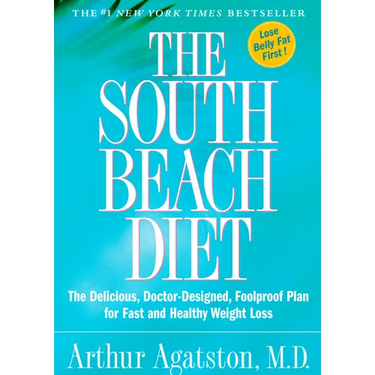 The South Beach Diet: The Delicious, Doctor-Designed, Foolproof Plan for Fast and Healthy Weight Loss