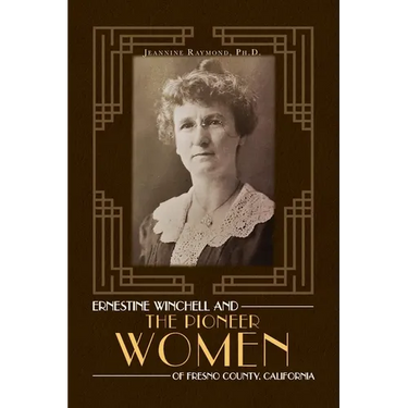 Ernestine Winchell and the Pioneer Women of Fresno County, California