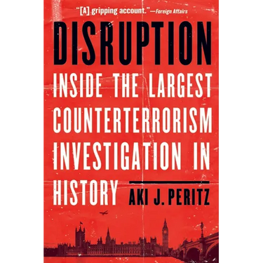 Disruption: Inside the Largest Counterterrorism Investigation in History