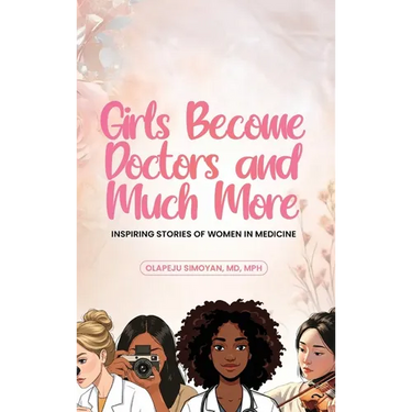 Girls Become Doctors and Much More - Inspiring Stories of Women in Medicine