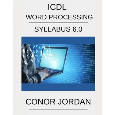 ICDL Word: A step-by-step guide to Word Processing using Microsoft Word