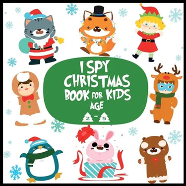 I spy christmas book for kids age 2-5: A Fun Guessing Game Activity Book for Little Kids - A Great Stocking Stuffer for Kids and Toddlers