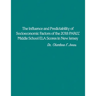 The Influence and Predictability of Socioeconomic Factors of the 2018 PARCC Middle School ELA Scores in New Jersey
