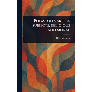 Poems on Various Subjects, Religious and Moral