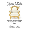 The Queen's Rules: Rules, Decrees, Directives & Proclamations For Every Woman Who Is or Will Be Queen