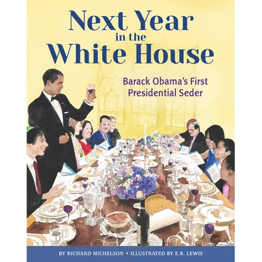 Next Year in the White House: Barack Obama's First Presidential Seder