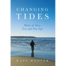 Changing Tides: Poetry of Love, Loss and New Life