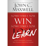 Sometimes You Win--Sometimes You Learn: Life's Greatest Lessons Are Gained from Our Losses