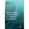 Human-Robot Collaborations in Industrial Automation
