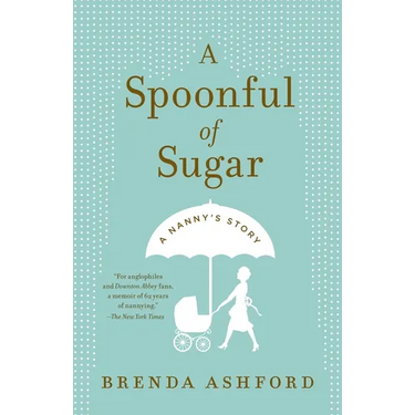 A Spoonful of Sugar: A Nanny's Story