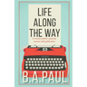 Life Along the Way: A Novice Author's Journey Toward Self-Publication