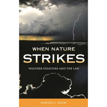 When Nature Strikes: Weather Disasters and the Law
