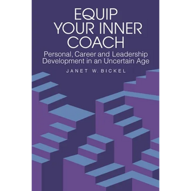 Equip Your Inner Coach: Personal, Career and Leadership Development in an Uncertain Age