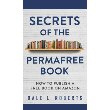 Secrets of the Permafree Book: How to Publish a Free Book on Amazon