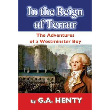 In the Reign of Terror: The Adventures of a Westminster Boy