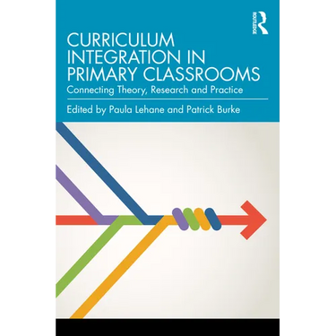 Curriculum Integration in Primary Classrooms: Connecting Theory, Research and Practice
