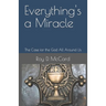 Everything's a Miracle: The Case for the God All Around Us
