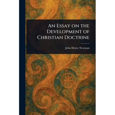 An Essay on the Development of Christian Doctrine