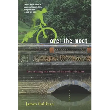 Over the Moat: Love Among the Ruins of Imperial Vietnam