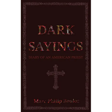 Dark Sayings: Diary of an American Priest