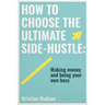 How to Choose the Ultimate Side-Hustle