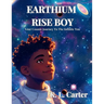 Earthium Rise Boy: Your Cosmic Journey to the Infinite You