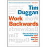 Work Backwards: The Revolutionary Method to Work Smarter and Live Better