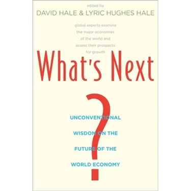 What's Next?: Unconventional Wisdom on the Future of the World Economy