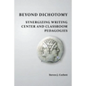 Beyond Dichotomy: Synergizing Writing Center and Classroom Pedagogies