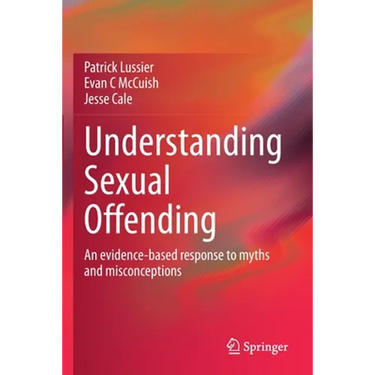 Understanding Sexual Offending: An Evidence-Based Response to Myths and Misconceptions