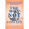 The Why Not Me? Concept