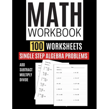 Math Workbook 100 Worksheets Single Step Algebra Problems Add Subtract Multiply Divide
