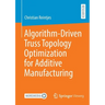 Algorithm-Driven Truss Topology Optimization for Additive Manufacturing