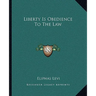 Liberty Is Obedience To The Law
