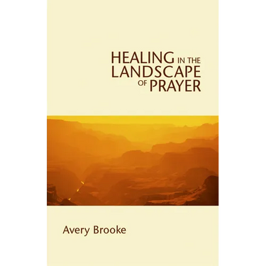 Healing in the Landscape of Prayer