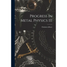 Progress In Metal Physics III