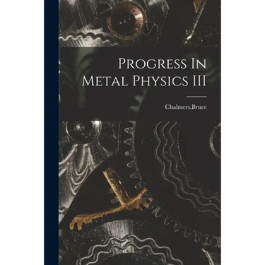 Progress In Metal Physics III