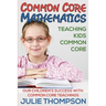 Common Core Mathematics: Teaching Kids Common Core: Our Children's Success with Common Core Teachings